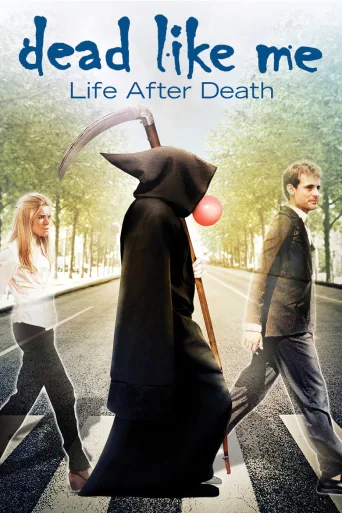 Dead Like Me: Life After Death (2009)