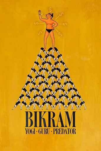 Bikram: Yogi, Guru, Predator (2019)