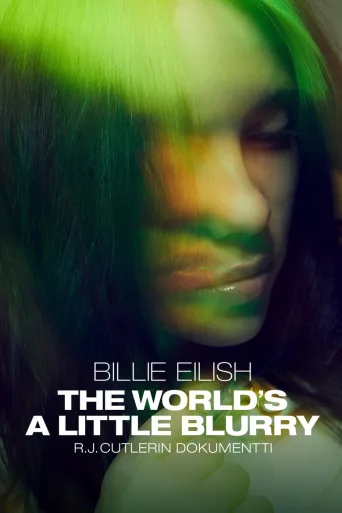 Billie Eilish: The World's a Little Blurry (2021)