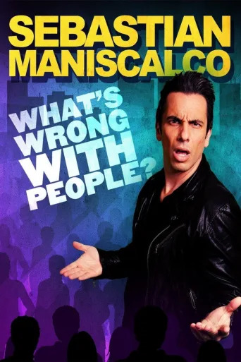 Sebastian Maniscalco: What's Wrong with People? (2012)