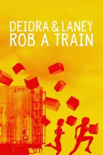 Deidra & Laney Rob a Train (2017)