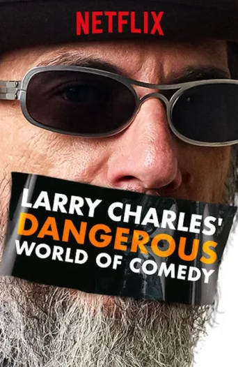 Larry Charles: Komedian vaarallinen maailma (2019)